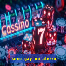 sexo gay no aterro do flamengo